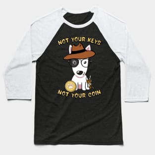 not your keys not your coin bull terrier Baseball T-Shirt